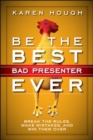 Image for Be the best bad presenter ever  : break the rules, make mistakes, and win them over