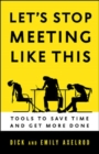 Image for Let&#39;s Stop Meeting Like This: Tools to Save Time and Get More Done