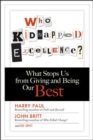 Image for Who kidnapped excellence?  : what stops us from giving and being our best