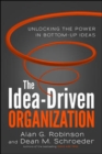 Image for The Idea-Driven Organization: Unlocking the Power in Bottom-Up Ideas