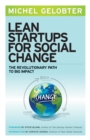 Image for Lean startups for social change: the revolutionary path to big impact
