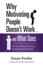 Image for Why motivating people doesn&#39;t work ... and what does: the new science of leading, energizing, and engaging