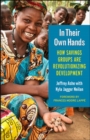 Image for In Their Own Hands: How Savings Groups Are Revolutionizing Development