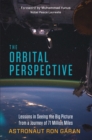 Image for The orbital perspective: lessons in seeing the big picture from a journey of seventy-one million miles