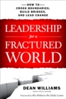Image for Leadership for a fractured world: how to cross boundaries, build bridges, and lead change