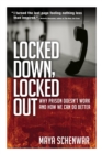 Image for Locked down, locked out: why prison doesn&#39;t work and how we can do better