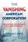 Image for The vanishing American corporation  : navigating the hazards of a new economy