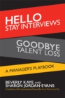 Image for Hello Stay Interviews, Goodbye Talent Loss: A Manager&#39;s Playbook