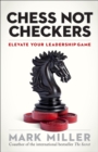 Image for Chess not checkers: elevate your leadership game