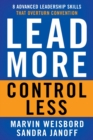 Image for Lead more, control less  : eight advanced leadership skills that overturn convention