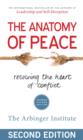 Image for The anatomy of peace: resolving the heart of conflict