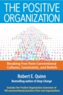 Image for The positive organization  : breaking free from conventional cultures, constraints, and beliefs