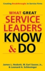 Image for What great service leaders know and do  : creating breakthroughs in service firms