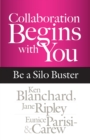 Image for Collaboration begins with you  : be a silo buster