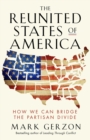 Image for The Reunited States of America: How We Can Bridge the Partisan Divide