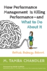 Image for How performance management is killing performance and what to do about it  : rethink, redesign, reboot