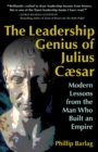 Image for The leadership genius of Julius Caesar: modern lessons from the man who built an empire