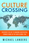 Image for Culture Crossing: Discover the Key to Making Successful Connections in the New Global Era
