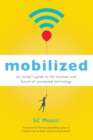 Image for Mobilized: an insider&#39;s guide to the business and future of connected technology
