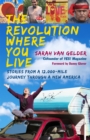 Image for The revolution where you live: stories from a 12,000-mile journey through a new America