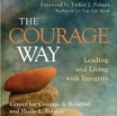 Image for Courage Way: Leading and Living with Integrity
