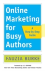 Image for Online marketing for busy authors: a step-by-step guide
