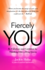 Image for Fiercely you: be fabulous and confident by thinking like a drag queen