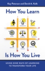Image for How You Learn Is How You Live: Using Nine Ways of Learning to Transform Your Life