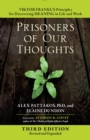 Image for Prisoners of Our Thoughts: Viktor Frankl&#39;s Principles for Discovering Meaning in Life and Work