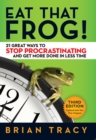 Image for Eat That Frog!: 21 Great Ways to Stop Procrastinating and Get More Done in Less Time