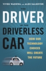 Image for The driver in the driverless car: how our technology choices will create the future