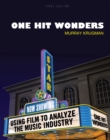 Image for One Hit Wonders : Using Film to Analyze the Music Industry