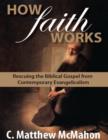 Image for How Faith Works: Rescuing the Biblical Gospel from Contemporary Evangelicalism