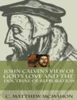 Image for John Calvin&#39;s View of God&#39;s Love and the Doctrine of Reprobation