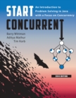 Image for Start Concurrent : An Introduction to Problem Solving in Java With a Focus on Concurrency, 2014