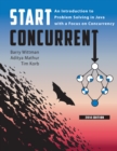 Image for Start Concurrent: An Introduction to Problem Solving in Java with a Focus on Concurrency, 2014