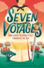 Image for Seven Voyages : How China&#39;s Treasure Fleet Conquered the Sea