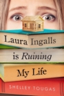 Image for Laura Ingalls Is Ruining My Life