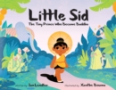 Image for Little Sid  : the tiny prince who became Buddha