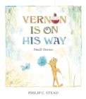 Image for Vernon is on his way  : small stories