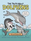 Image for The Truth About Dolphins