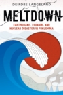 Image for Meltdown  : earthquake, tsunami, and nuclear disaster in Fukushima