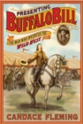 Image for Presenting Buffalo Bill: The Man Who Invented the Wild West