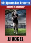 Image for 101 Quotes For Athletes: Lessons in Leadership