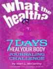 Image for What the Health? 7 Days Heal Your Body Journaling Challenge