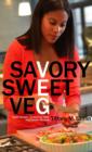 Image for Savory Sweet Veg: Super Simple, Tantalizingly Tasty Veg-Centric Recipes