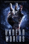 Image for Undead Worlds 3 : A Post-Apocalyptic Zombie Anthology
