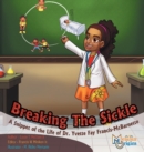 Image for Breaking The Sickle : A Snippet of the Life of Dr. Yvette Fay Francis-McBarnette