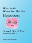 Image for What to do When You Get the Bejeebers Scared Out of You : The Fluffy Pink Emotatude