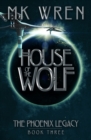 Image for House of the Wolf: (Book Three of the Phoenix Legacy)